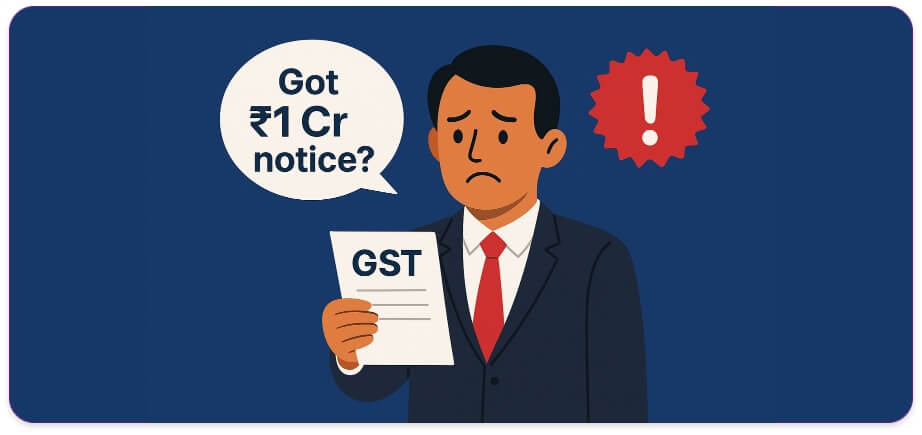 Got ₹1 Cr GST notice? Here are 7 things to do!